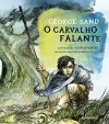 O Carvalho Falante - George Sand, Dorothée de Bruchard, Rogério Borges