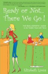 Ready or Not...There We Go! The REAL Experts' Guide to the Toddler Years with Twins - Elizabeth Lyons