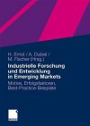 Industrielle Forschung Und Entwicklung in Emerging Markets: Motive, Erfolgsfaktoren, Best-Practice-Beispiele - Holger Ernst, Anna Dubiel, Martin Fischer