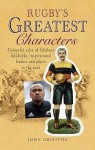 Rugby's Greatest Characters. by John Griffiths - John Griffiths