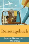 Reisetagebuch - Meine Reise Nach Mallorca - Wayne Anthony