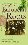 Tracing Your European Roots, 2E - W. Daniel Quillen