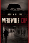 Werewolf Cop - Andrew Klavan