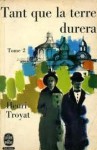 Tant que la terre durera partie 2 - Henri Troyat