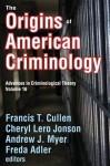 The Origins of American Criminology - Francis Cullen, Andrew Myer, Freda Adler, Cheryl Jonson