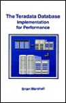 The Teradata Database : Implementation for Performance - Brian Marshall