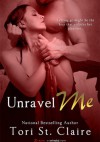 Unravel Me - Tori St. Claire