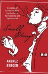 Small Change: A Casebook of Scherer and Miller, Investigators of the Paranormal and Supermundane by Andrez Bergen (2015-12-11) - Andrez Bergen