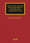 Directives: Rights and Remedies in English and Community Law - Richard Brent