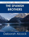 The Spanish Brothers - The Original Classic Edition - Deborah Alcock