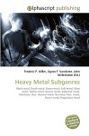 Heavy Metal Subgenres - Agnes F. Vandome, John McBrewster, Sam B Miller II