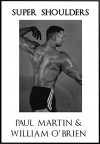 Super Shoulders: Fired Up Body Series - Vol 4: Fired Up Body - Paul Martin, William O'Brien