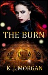 The Burn - K.J. Morgan, Morgan Karpiel