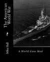 The American World War: A World Gone Mad - Mike Hall