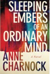 Sleeping Embers of an Ordinary Mind - Anne Charnock