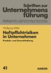 Haftpflichtrisiken in Unternehmen: Produkt- und Umwelthaftung - Wolfgang Müller
