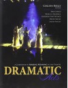 Dramatic Acts: A Guidebook to Making Meaning in the Theatre - REILLY COLLEEN, COHEN DEBORAH, MORRICE REBECCA, PHETTEPLACE GORDON, SKEELE DAVID, SMILEY LAURA