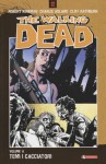 The Walking Dead, Volume 11: Temi i cacciatori - Robert Kirkman, Charlie Adlard, Cliff Rathburn