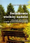 Świadkowie wielkiej nadziei. Zbawienie powszechne w myśli wczesnochrześcijańskiej - Wacław Hryniewicz