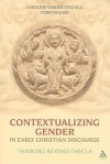 Contextualizing Gender in Early Christian Discourse: Thinking Beyond Thecla - Caroline Vander Stichele, Todd Penner