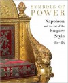 Symbols of Power: Napoleon and the Art of the Empire Style, 1800-1815 - Odile Nouvel