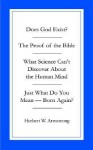 Does God Exist/The Proof Of The Bible/What Science Can't Discover About The Human Mind/Just What Do You Mean Born Again - Herbert W. Armstrong