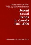 Recent Social Trends in Canada, 1960-2000 - Lance W Roberts, Rodney A Clifton, Barry Ferguson