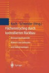 Flachenrecycling Durch Kontrollierten Ruckbau: Ressourcenschonender Abbruch Von Gebauden Und Industrieanlagen - Eva Koch, Ulrich Schneider