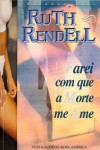 Farei com que a morte me ame - Ruth Rendell