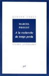 Marcel Proust : A la recherche du temps perdu (Etudes littéraires) - Gérard Cogez