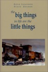 The Big Things In Life Are The Little Things - Gene Logsdon