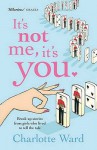 It's Not Me, It's You - Charlotte Ward