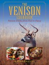 The Venison Cookbook: Venison Dishes from Fast to Fancy - Kate Fiduccia