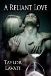 A Reliant Love - Taylor Lavati