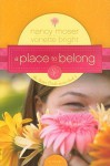 A Place to Belong - Nancy Moser, Vonette Bright