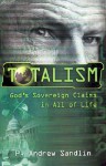 Totalism - P. Andrew Sandlin