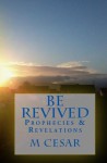 Be Revived Prophecies and Revelations - Cesar