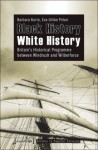 Black History - White History: Britain's Historical Programme Between Windrush and Wilberforce - Barbara Korte, Eva Ulrike Pirker