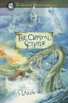 The Crystal Scepter (The Gates of Heaven Series) - C.S. Lakin