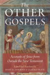 The Other Gospels: Accounts of Jesus from Outside the New Testament - Bart D Ehrman, Zlatko Ple%se