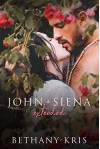 John + Siena: Extended Kindle Edition - Bethany-Kris