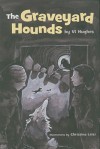 The Graveyard Hounds - VI Hughes, Christina Leist