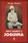 Moji susreti s jogijima: Radha Soami - konačno proročanstvo - Drago Plečko