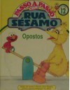 Opostos (Passo a Passo com Rua Sésamo, #12) - Sandy Damashek, Tom Cooke, Robert Dennis, Joe Ewers, Maggie Swanson, Tom Leigh, Maria Cândida Mendonça, Kimberly A. McSparran, Andrew Gutelle, Linda Hayward, Michaela Muntean, Pat Tornborg