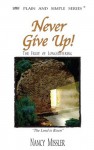 Never Give Up! :The Fruit of Longsuffering (Plain and Simple Series) - Nancy Missler