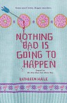 Nothing Bad Is Going to Happen - Kathleen Hale