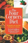 The Four Corners Diet: The Healthy Low-Carb Way of Eating for a Lifetime - Jack Goldberg, Karen O'Mara, Gretchen Becker