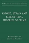 Anomie, Strain and Subcultural Theories of Crime - Robert Agnew