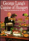 George Lang's Cuisine of Hungary - George Lang