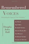 Remembered Voices: Reclaiming the Legacy of "Neo-orthodoxy" - Douglas John Hall